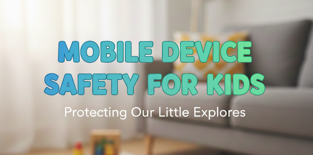 Mobile Device Safety for Kids