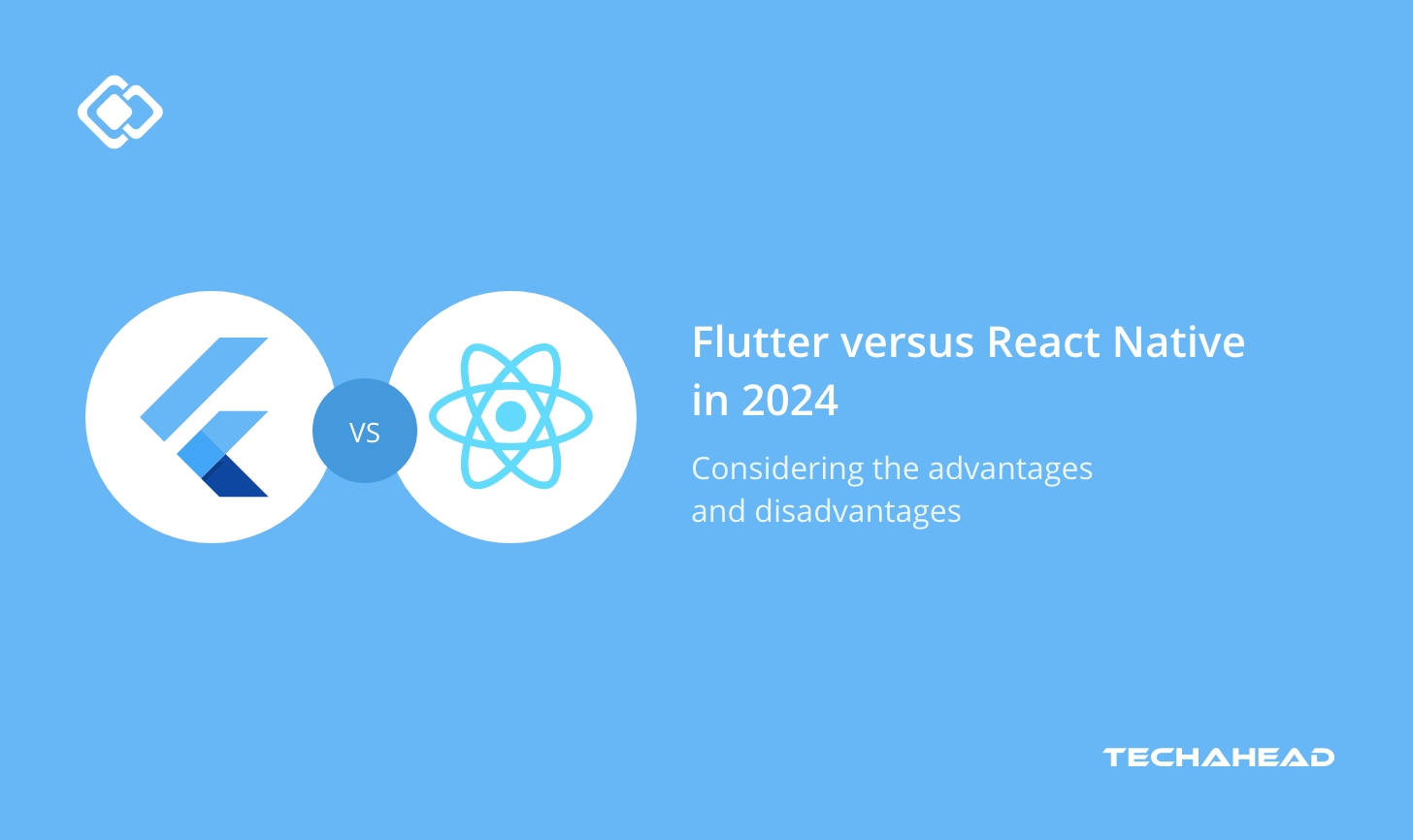 Flutter vs React Native in 2024: An In-Depth Guide | TechAhead