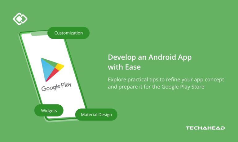Step-by-Step Guide to Develop an Android App with Ease