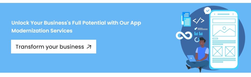 Unlock Your Business's Full Potential with Our App Modernization Services - Transform your business