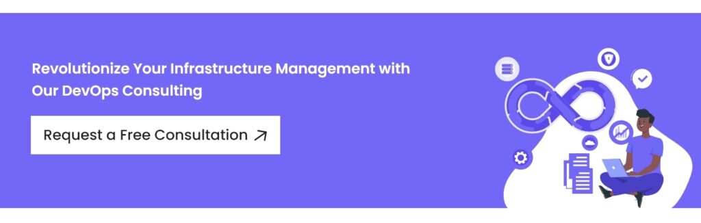 Revolutionize Your Infrastructure Management with Our DevOps Consulting - Request Free Consultation
