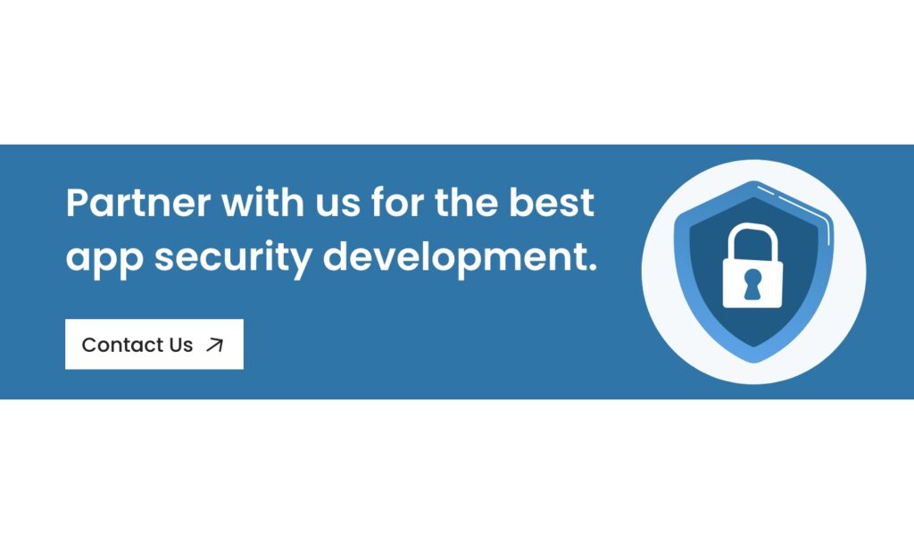 Partner with us for the best app security development - Contact us