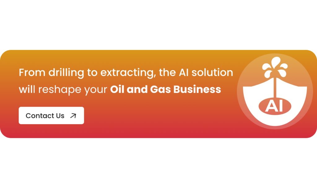 From drilling to extracting, the AI solution will reshape your Oil and Gas Business. - Consult with us
