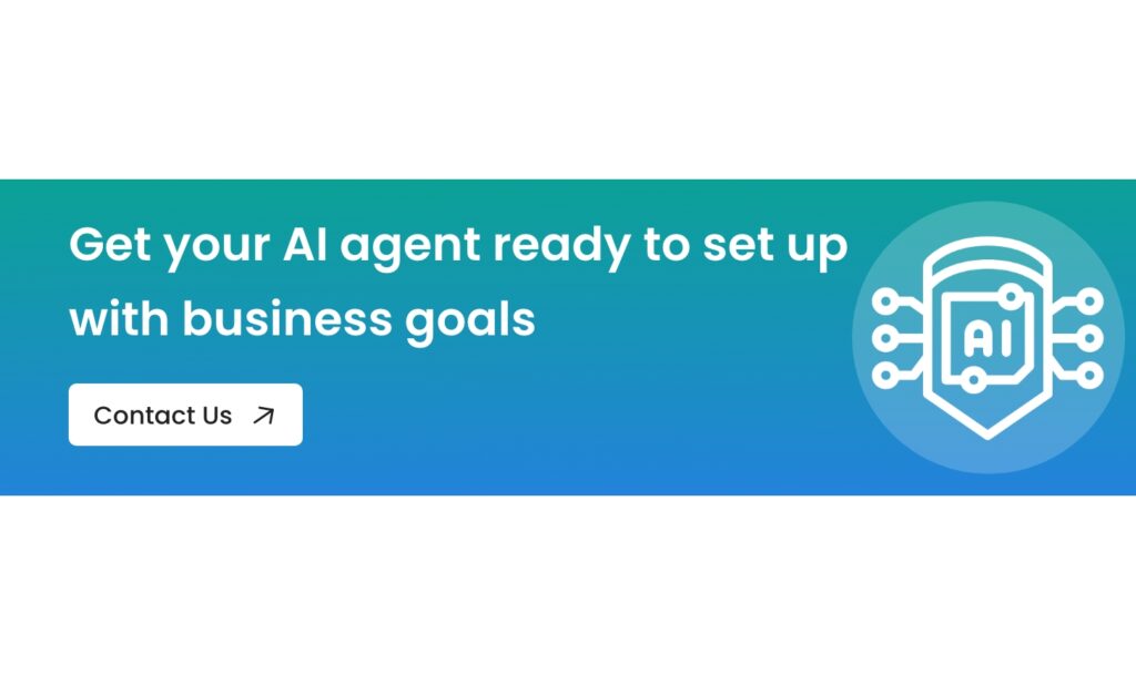 Get your AI agent ready to set up with business goals - Connect with us now
