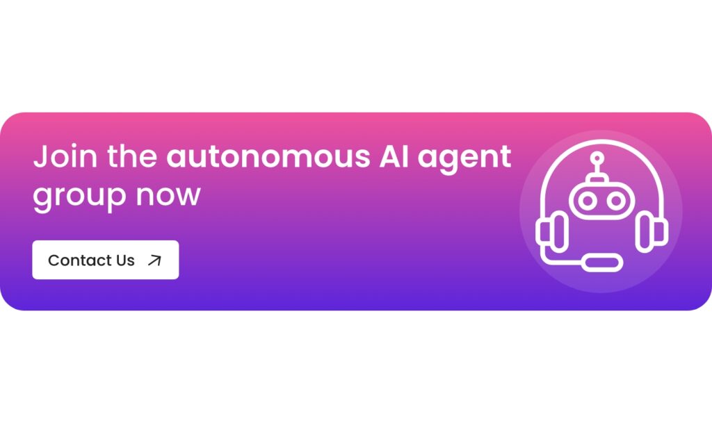 Join the autonomous AI agent group now - Contact us