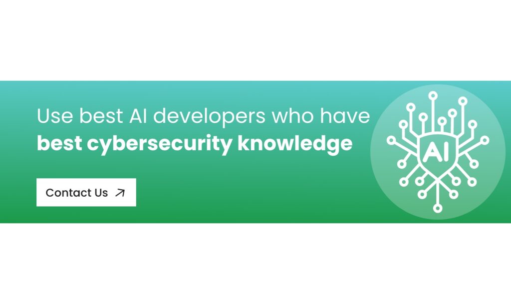 Use best AI developers who have best cybersecurity knowledge - Contact us