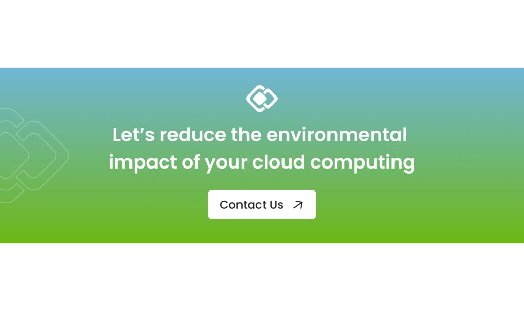 Let’s reduce the environmental impact of your cloud computing - Schedule a call