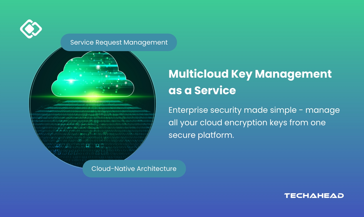 Mastering Multicloud Security: Why KMaaS Is the Key to Next-Gen Data Protection