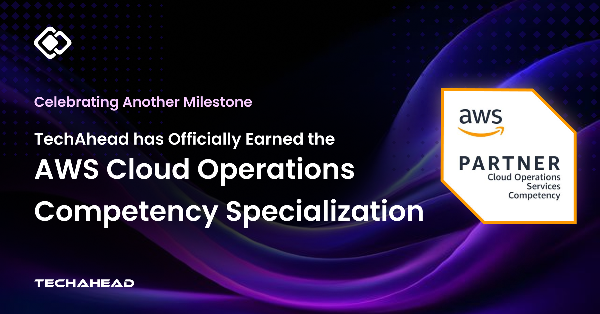 TechAhead Achieves AWS Cloud Operations Competency, Reinforcing Enterprise Cloud Excellence
