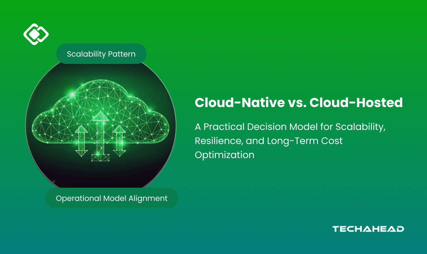 Cloud-Native Vs. Cloud-Hosted: A Strategic Decision for Enterprises