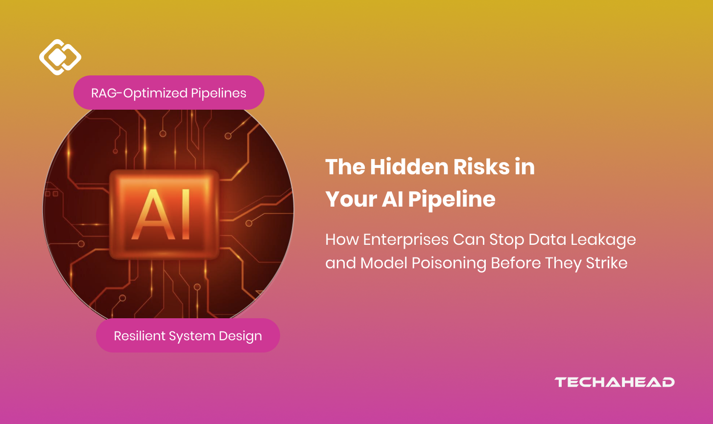 Data Leakage and Model Poisoning: How to Secure Your AI Pipeline