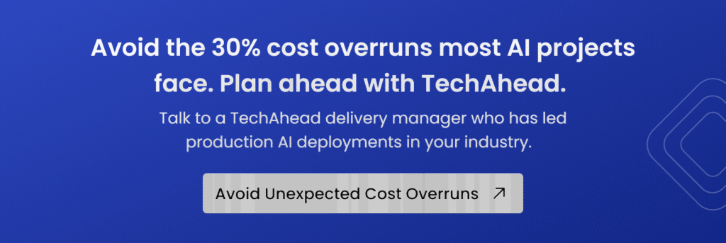 Avoid the 30% cost overruns most AI projects face. Plan ahead with TechAhead.